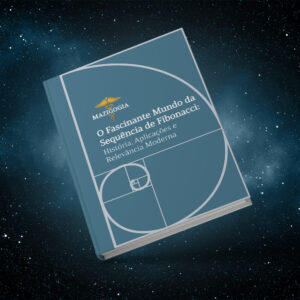 Ebook | O Fascinante Mundo da Sequência de Fibonacci: História, Aplicações e Relevância Moderna